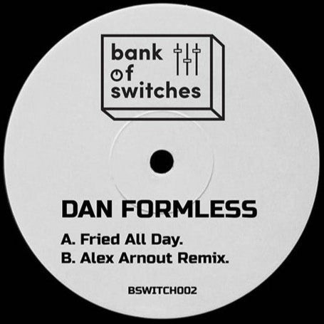 Dan Formless - Fried All Day [Bank of Switches] BSWITCH002