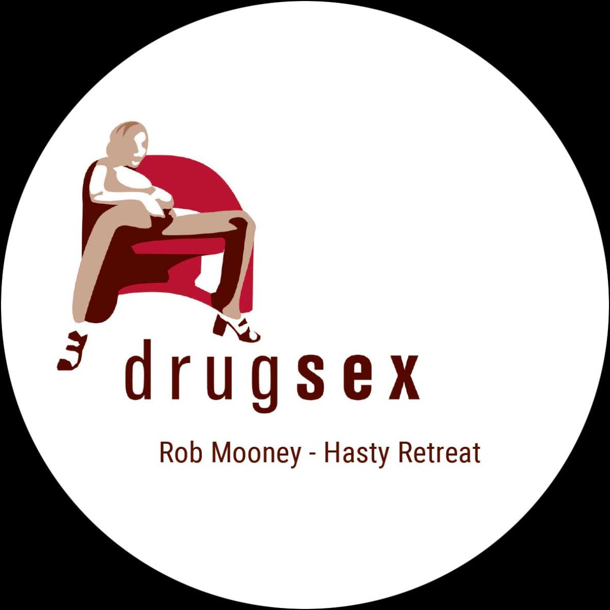 Rob Mooney – Hasty Retreat [Drugsex] DSEX003