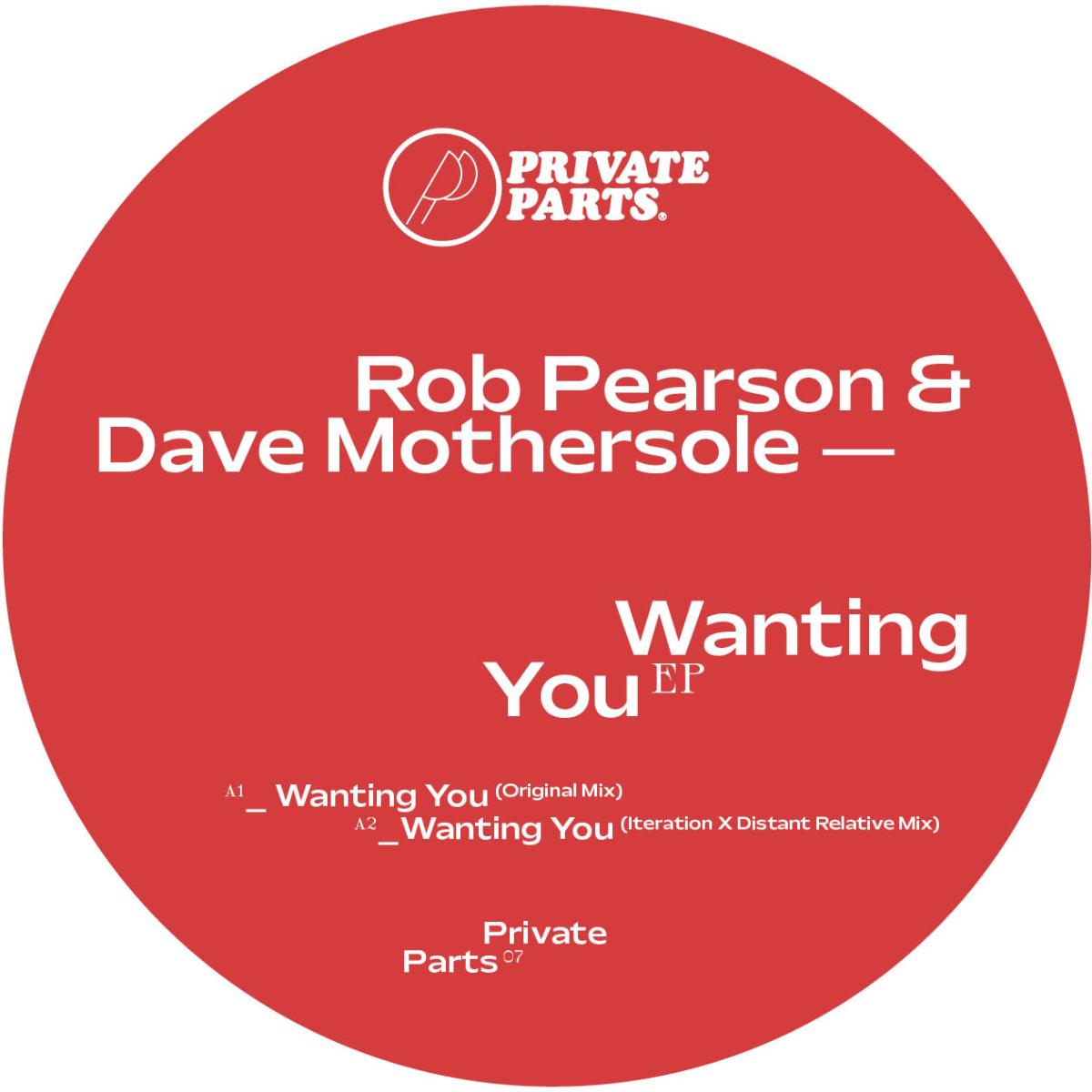 Rob Pearson & Dave Mothersole - Wanting You EP [Private Parts] PP007