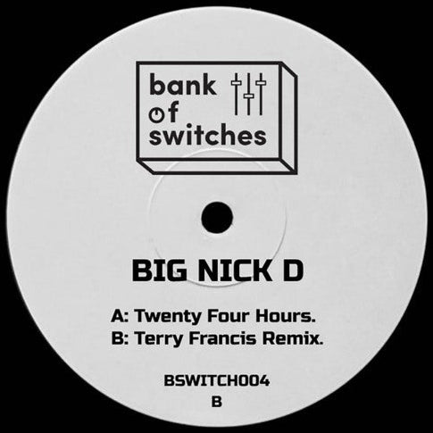 Big Nick D – Twenty Four Hours [Bank of Switches] BSWITCH004