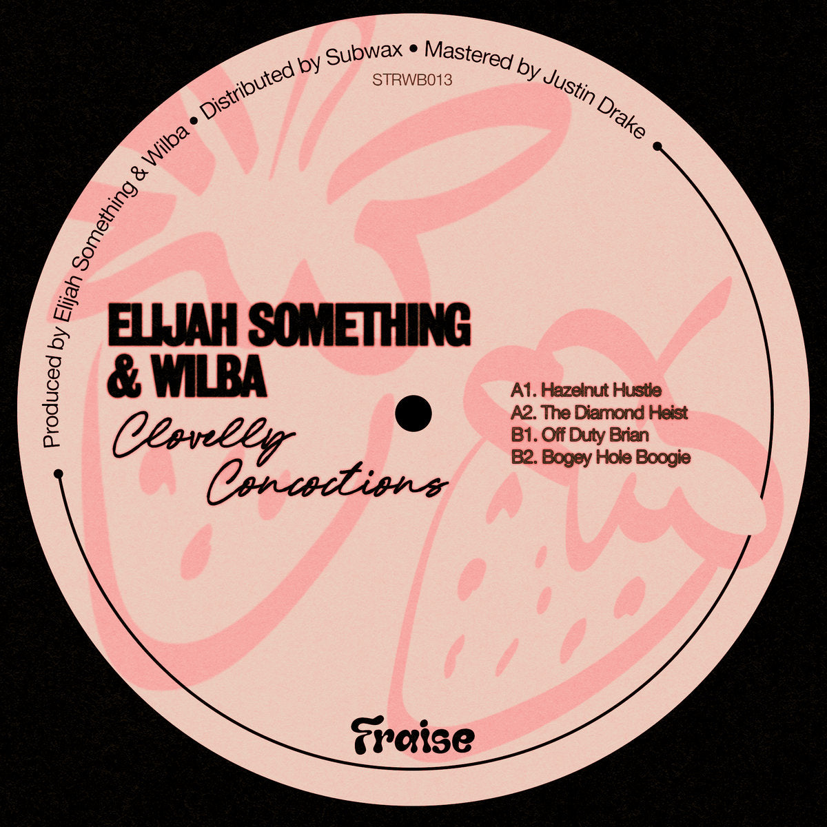 Elijah Something & Wilba – Clovelly Concoctions [Fraise] STRWB013