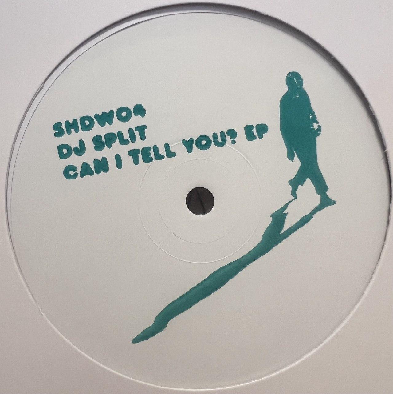 DJ Split - Can I Tell You? [Shadow Pressings] SHDW04 